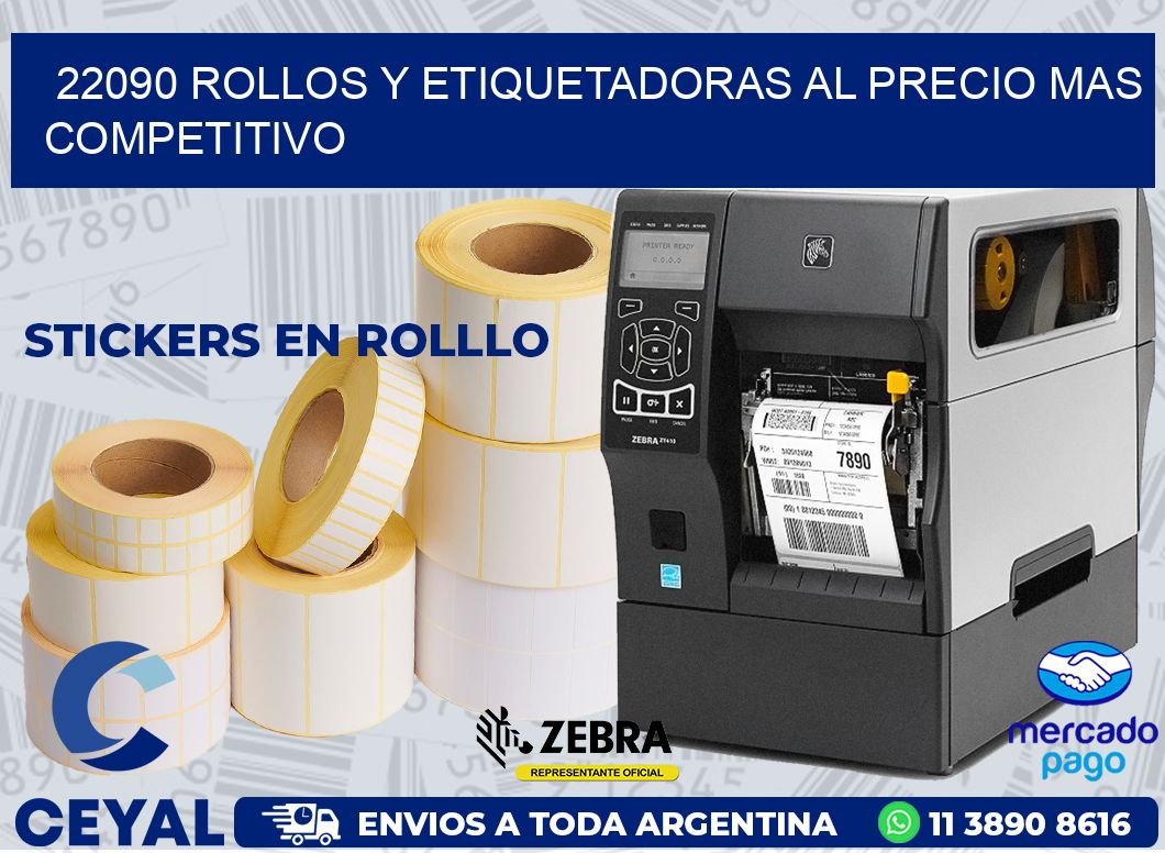 22090 ROLLOS Y ETIQUETADORAS AL PRECIO MAS COMPETITIVO