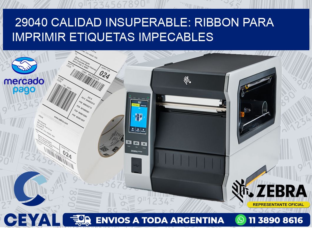 29040 CALIDAD INSUPERABLE: RIBBON PARA IMPRIMIR ETIQUETAS IMPECABLES