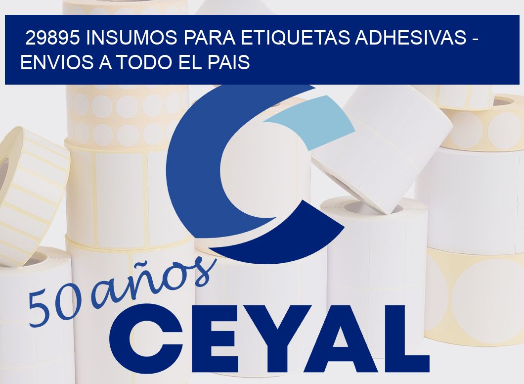 29895 INSUMOS PARA ETIQUETAS ADHESIVAS - ENVIOS A TODO EL PAIS