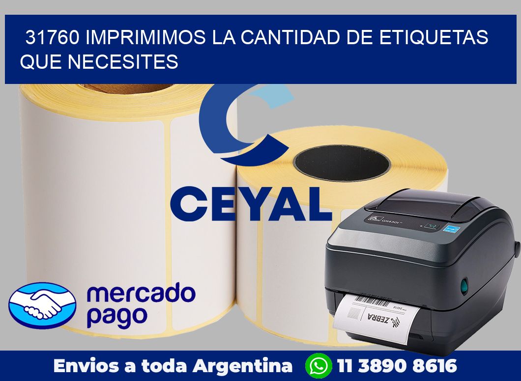 31760 IMPRIMIMOS LA CANTIDAD DE ETIQUETAS QUE NECESITES