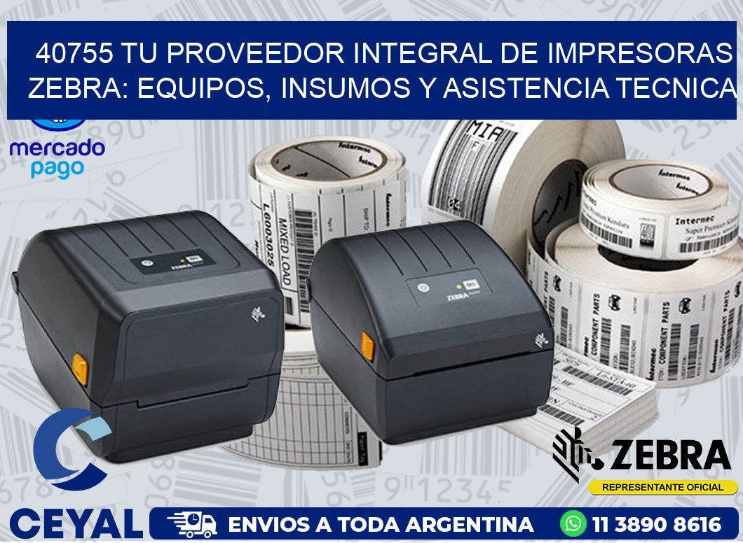 40755 TU PROVEEDOR INTEGRAL DE IMPRESORAS ZEBRA: EQUIPOS, INSUMOS Y ASISTENCIA TECNICA