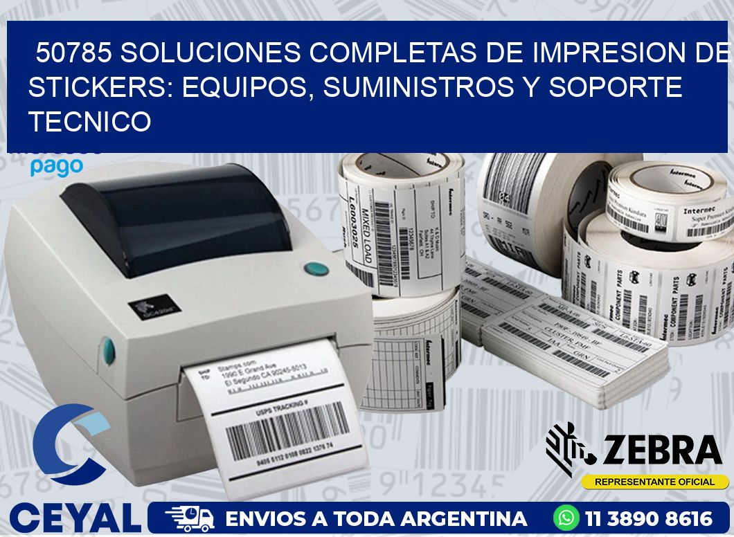 50785 SOLUCIONES COMPLETAS DE IMPRESION DE STICKERS: EQUIPOS, SUMINISTROS Y SOPORTE TECNICO
