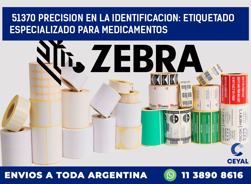 51370 PRECISION EN LA IDENTIFICACION: ETIQUETADO ESPECIALIZADO PARA MEDICAMENTOS