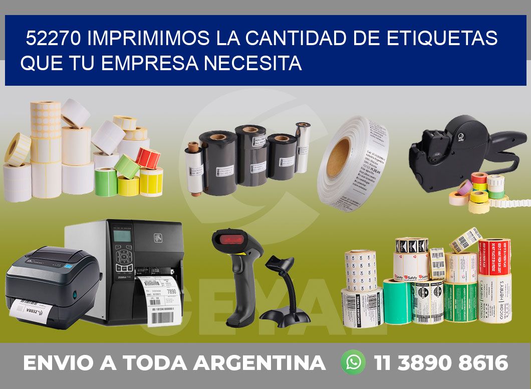 52270 IMPRIMIMOS LA CANTIDAD DE ETIQUETAS QUE TU EMPRESA NECESITA