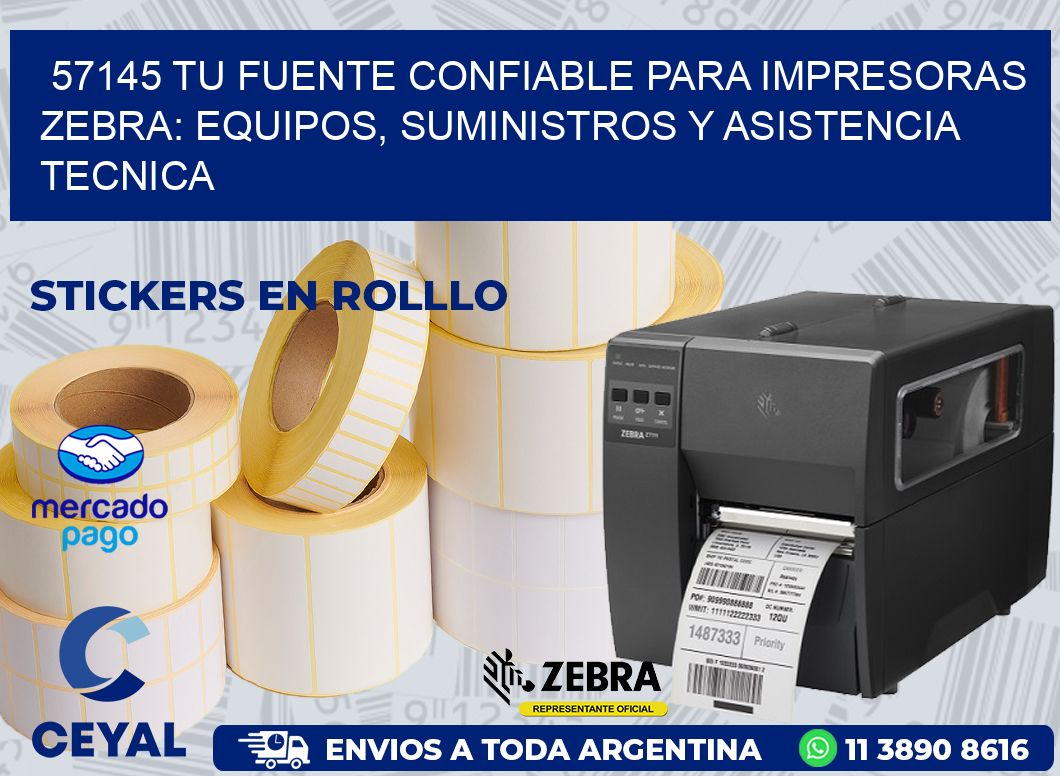 57145 TU FUENTE CONFIABLE PARA IMPRESORAS ZEBRA: EQUIPOS, SUMINISTROS Y ASISTENCIA TECNICA