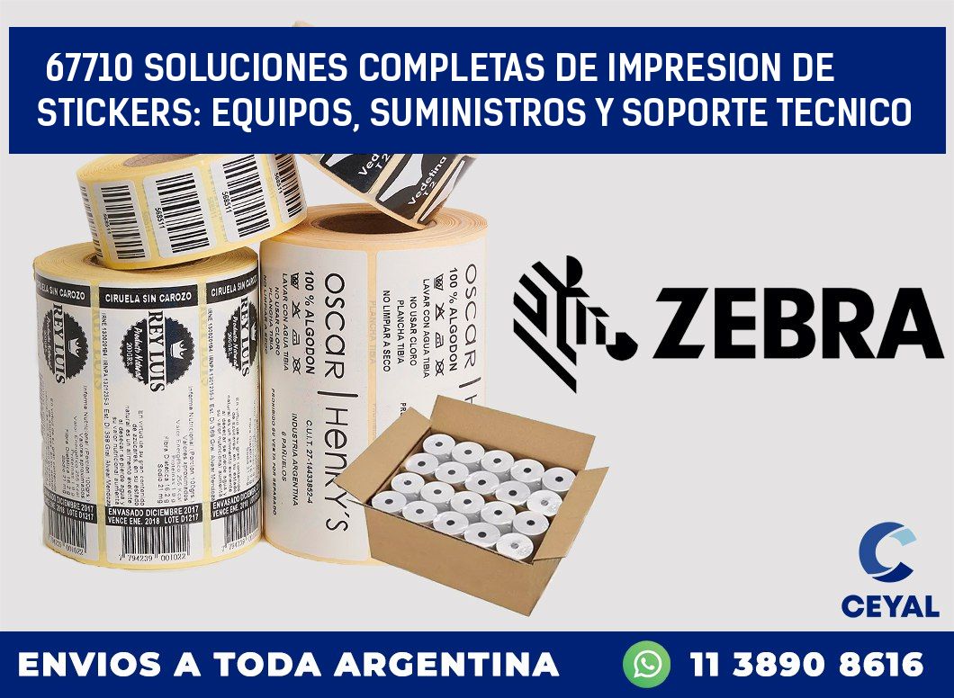 67710 SOLUCIONES COMPLETAS DE IMPRESION DE STICKERS: EQUIPOS, SUMINISTROS Y SOPORTE TECNICO