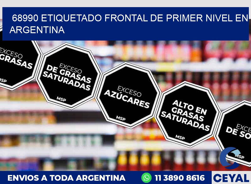 68990 ETIQUETADO FRONTAL DE PRIMER NIVEL EN ARGENTINA