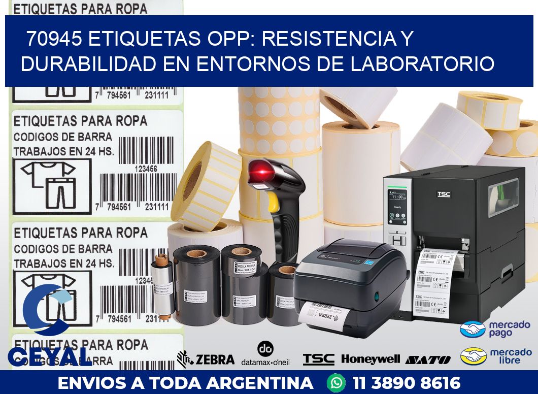 70945 ETIQUETAS OPP: RESISTENCIA Y DURABILIDAD EN ENTORNOS DE LABORATORIO