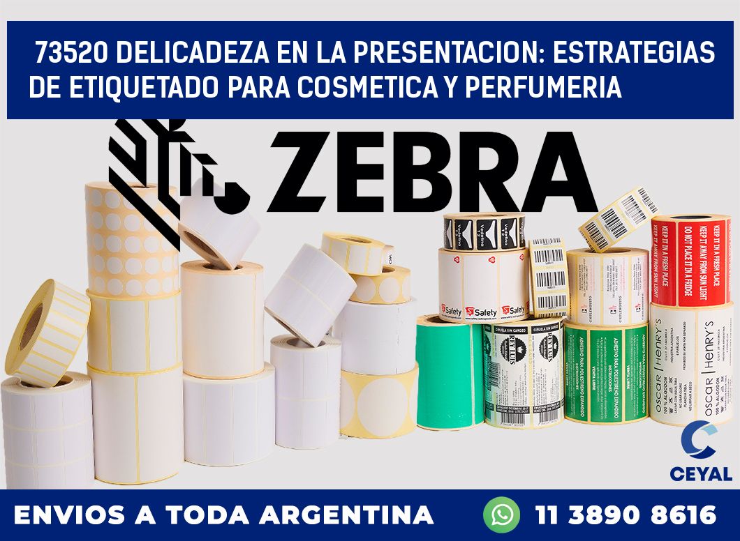 73520 DELICADEZA EN LA PRESENTACION: ESTRATEGIAS DE ETIQUETADO PARA COSMETICA Y PERFUMERIA