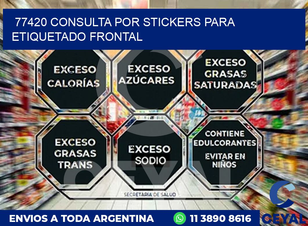 77420 CONSULTA POR STICKERS PARA ETIQUETADO FRONTAL