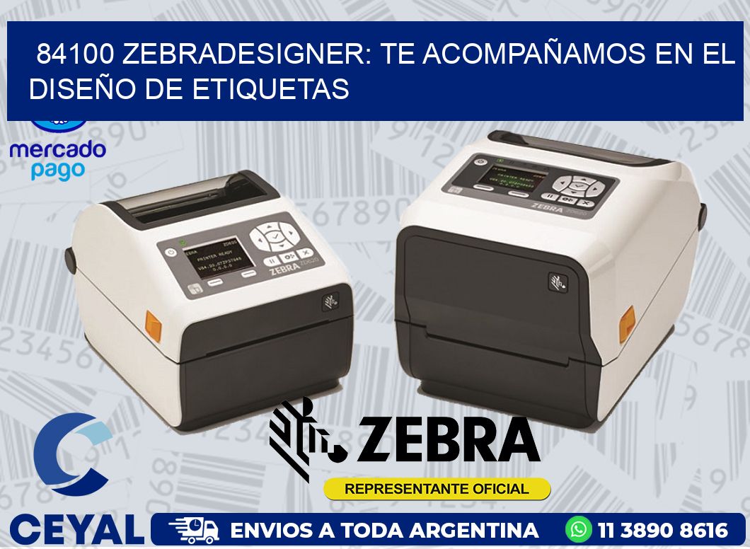 84100 ZEBRADESIGNER: TE ACOMPAÑAMOS EN EL DISEÑO DE ETIQUETAS