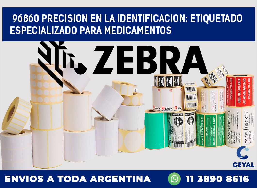 96860 PRECISION EN LA IDENTIFICACION: ETIQUETADO ESPECIALIZADO PARA MEDICAMENTOS