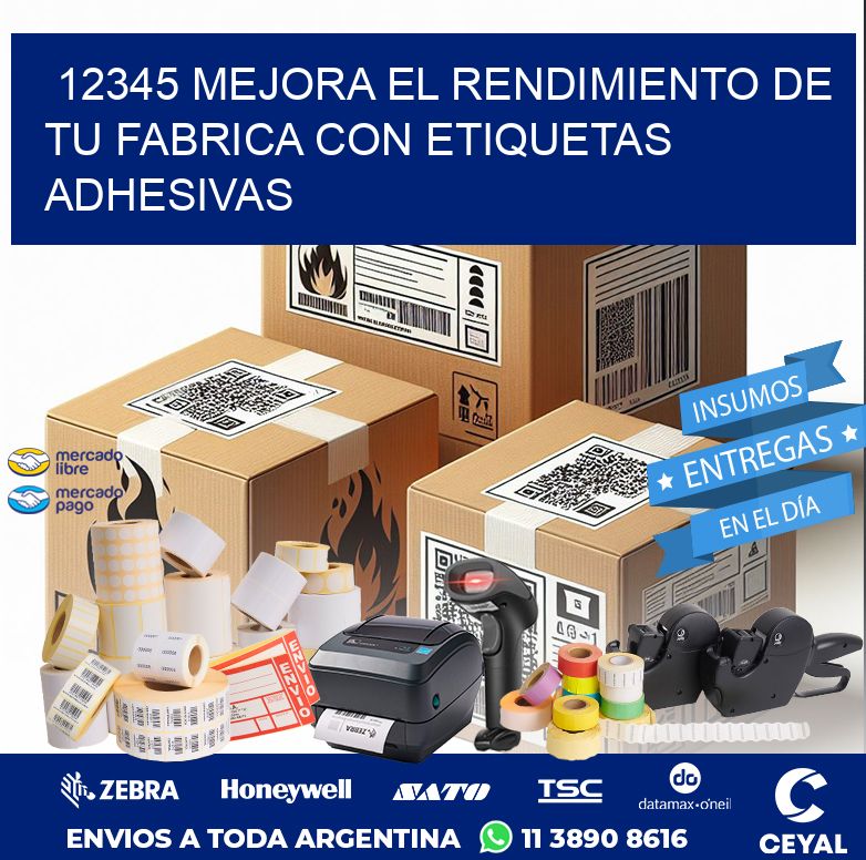 12345 MEJORA EL RENDIMIENTO DE TU FABRICA CON ETIQUETAS ADHESIVAS