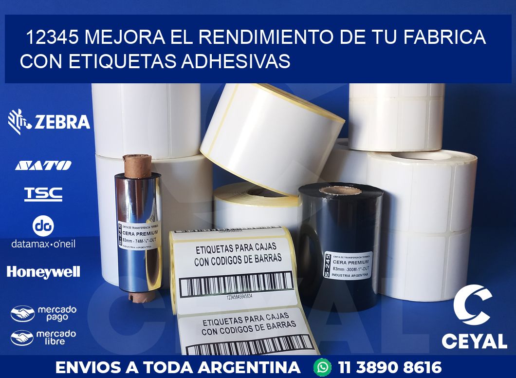 12345 MEJORA EL RENDIMIENTO DE TU FABRICA CON ETIQUETAS ADHESIVAS