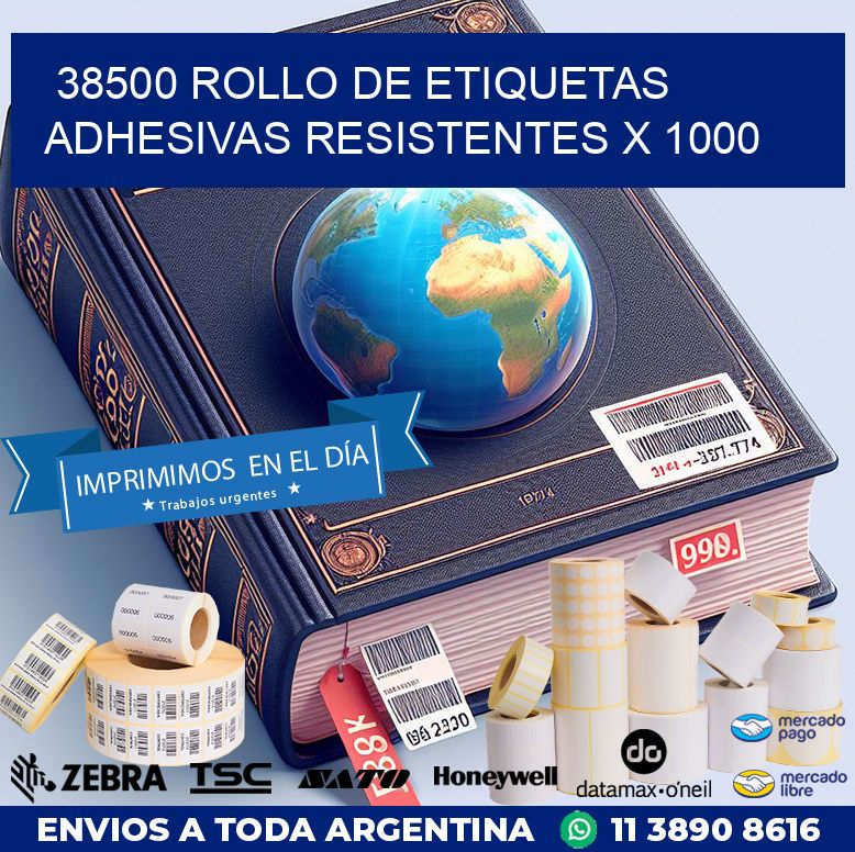 38500 ROLLO DE ETIQUETAS ADHESIVAS RESISTENTES X 1000