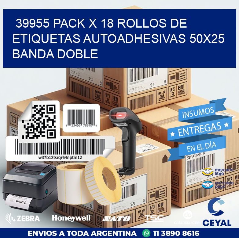 39955 PACK X 18 ROLLOS DE ETIQUETAS AUTOADHESIVAS 50X25 BANDA DOBLE