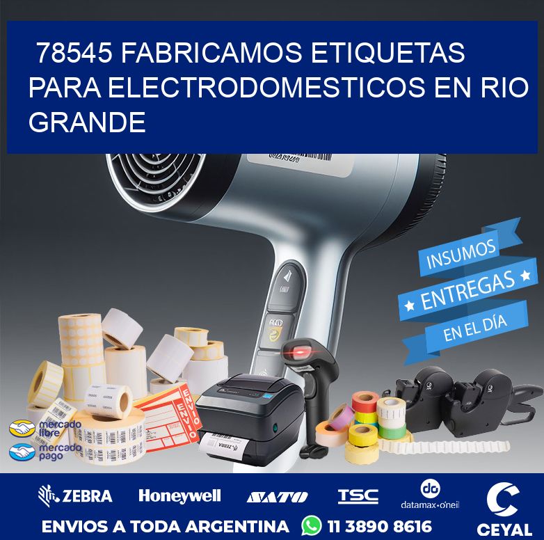 78545 FABRICAMOS ETIQUETAS PARA ELECTRODOMESTICOS EN RIO GRANDE
