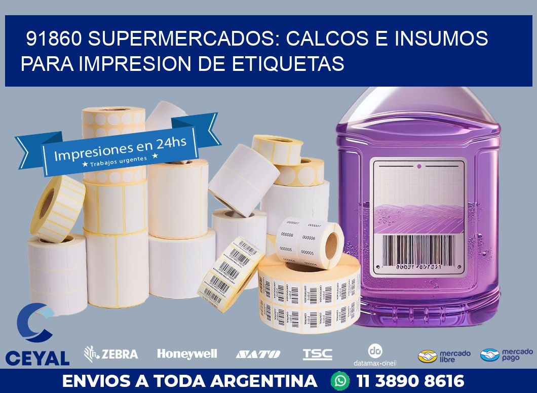 91860 SUPERMERCADOS: CALCOS E INSUMOS PARA IMPRESION DE ETIQUETAS