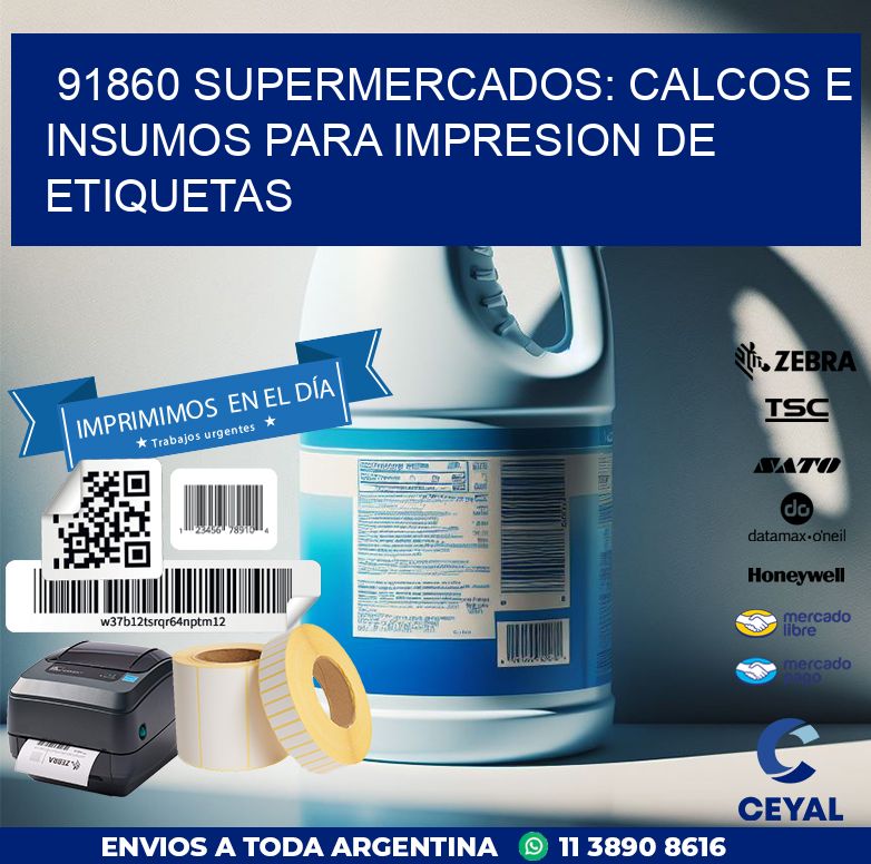 91860 SUPERMERCADOS: CALCOS E INSUMOS PARA IMPRESION DE ETIQUETAS