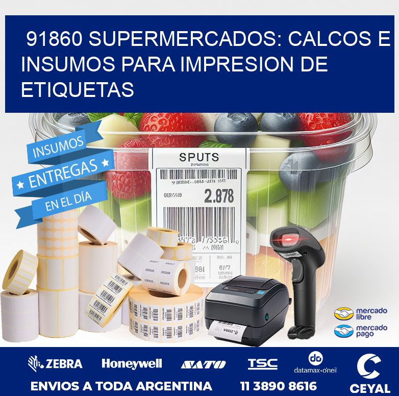 91860 SUPERMERCADOS: CALCOS E INSUMOS PARA IMPRESION DE ETIQUETAS