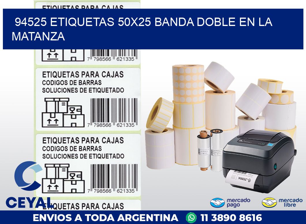 94525 ETIQUETAS 50X25 BANDA DOBLE EN LA MATANZA