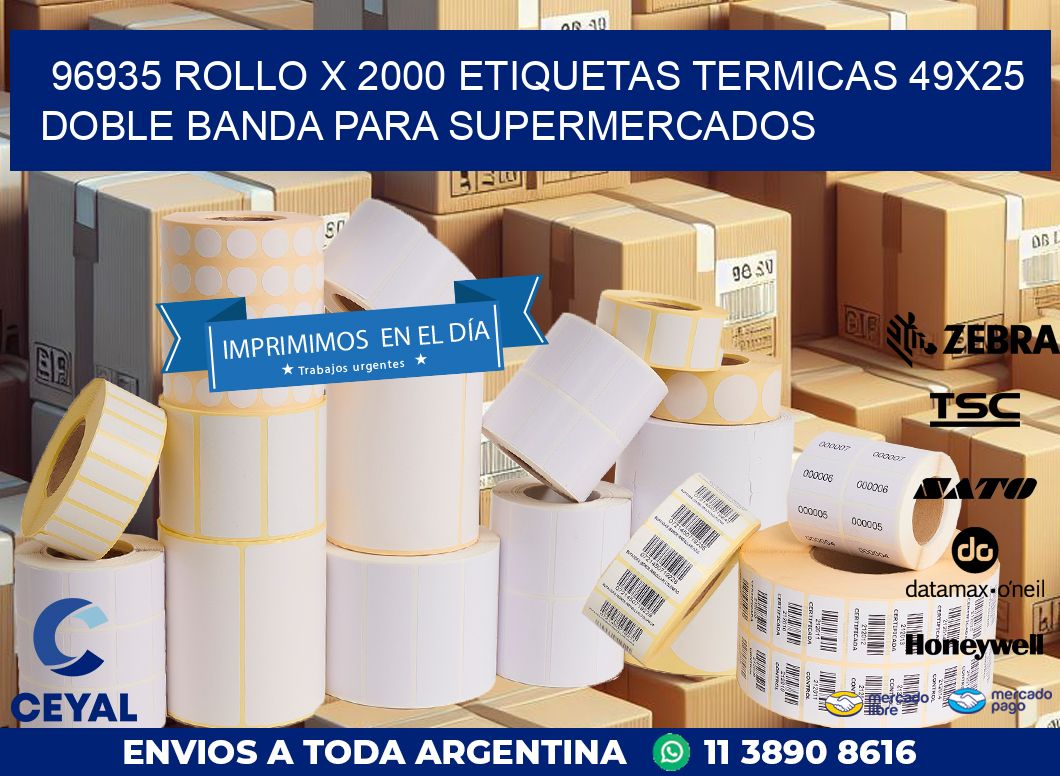 96935 ROLLO X 2000 ETIQUETAS TERMICAS 49X25 DOBLE BANDA PARA SUPERMERCADOS