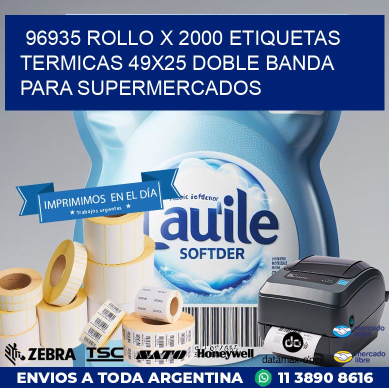 96935 ROLLO X 2000 ETIQUETAS TERMICAS 49X25 DOBLE BANDA PARA SUPERMERCADOS