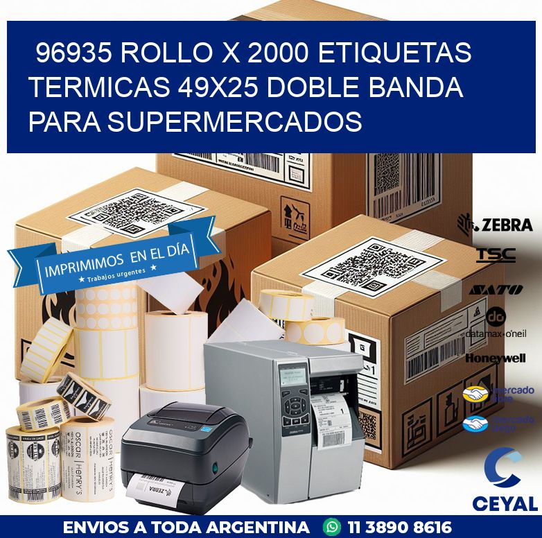 96935 ROLLO X 2000 ETIQUETAS TERMICAS 49X25 DOBLE BANDA PARA SUPERMERCADOS