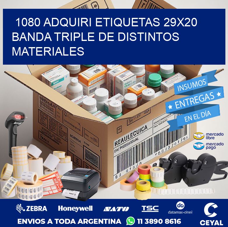 1080 ADQUIRI ETIQUETAS 29X20 BANDA TRIPLE DE DISTINTOS MATERIALES