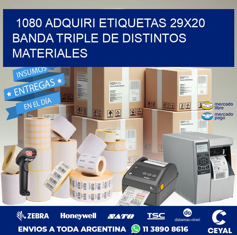 1080 ADQUIRI ETIQUETAS 29X20 BANDA TRIPLE DE DISTINTOS MATERIALES