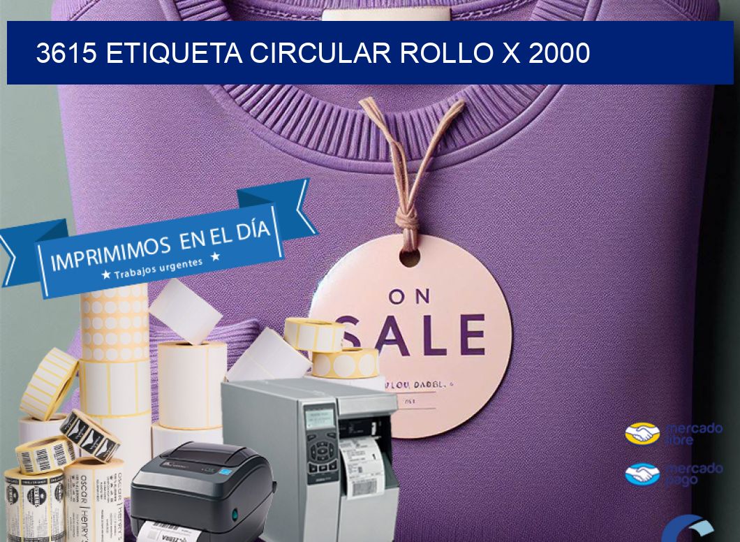 3615 ETIQUETA CIRCULAR ROLLO X 2000