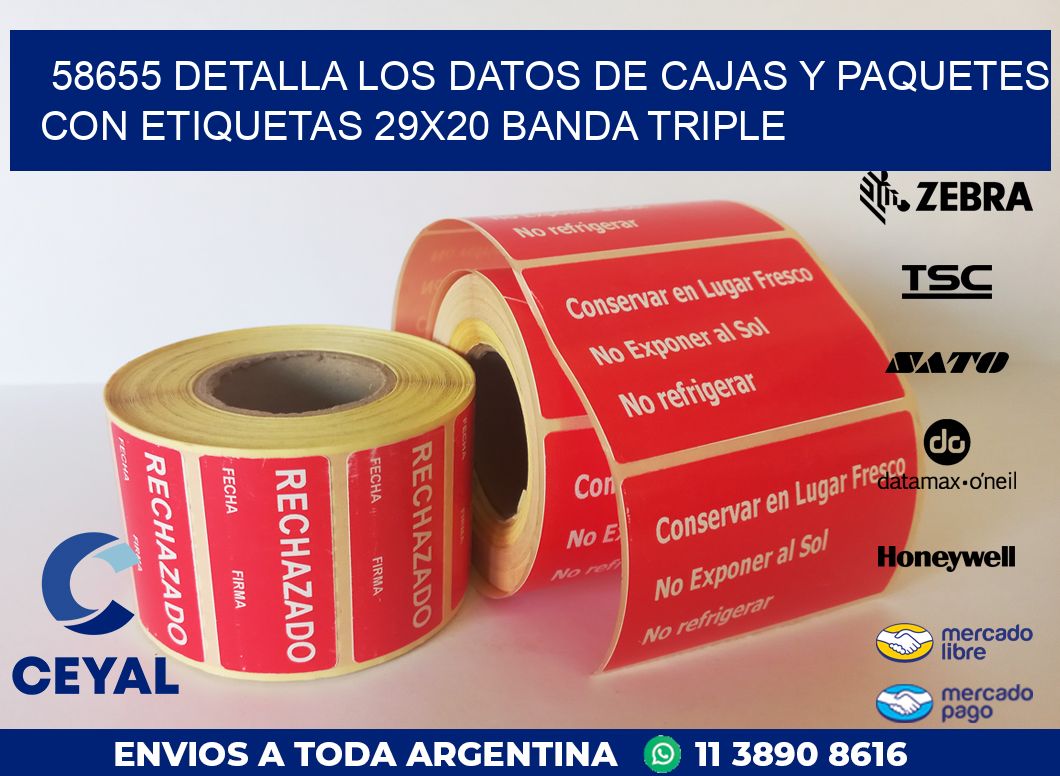 58655 DETALLA LOS DATOS DE CAJAS Y PAQUETES CON ETIQUETAS 29X20 BANDA TRIPLE