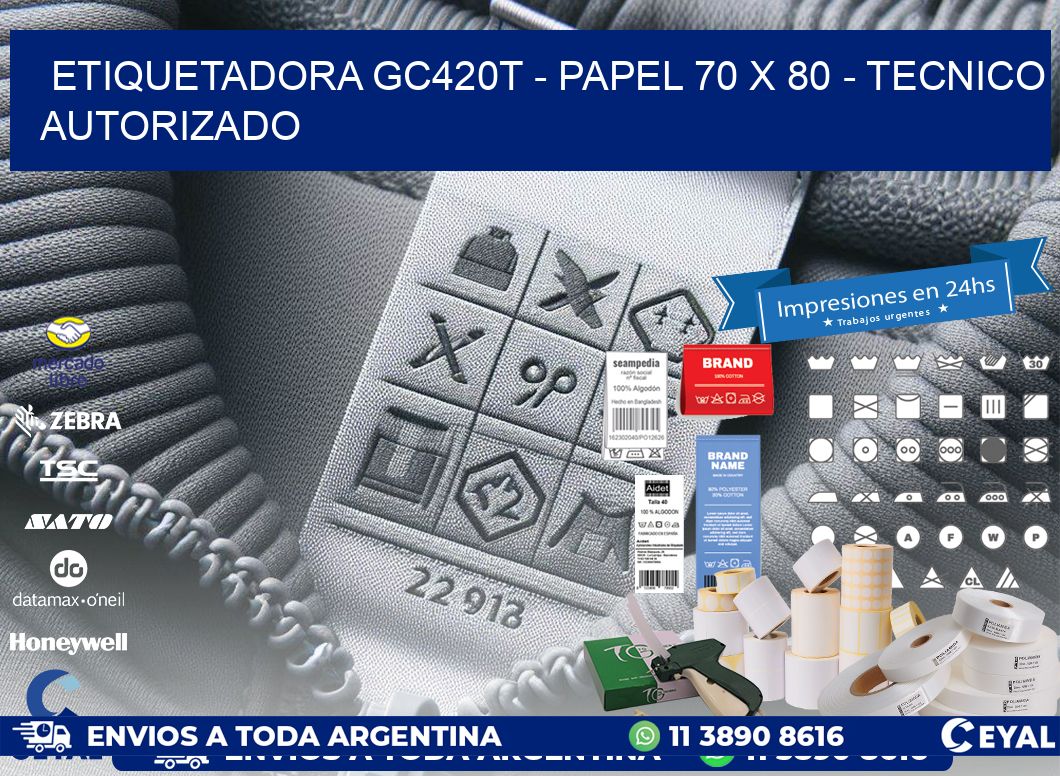 ETIQUETADORA GC420T - PAPEL 70 x 80 - TECNICO AUTORIZADO
