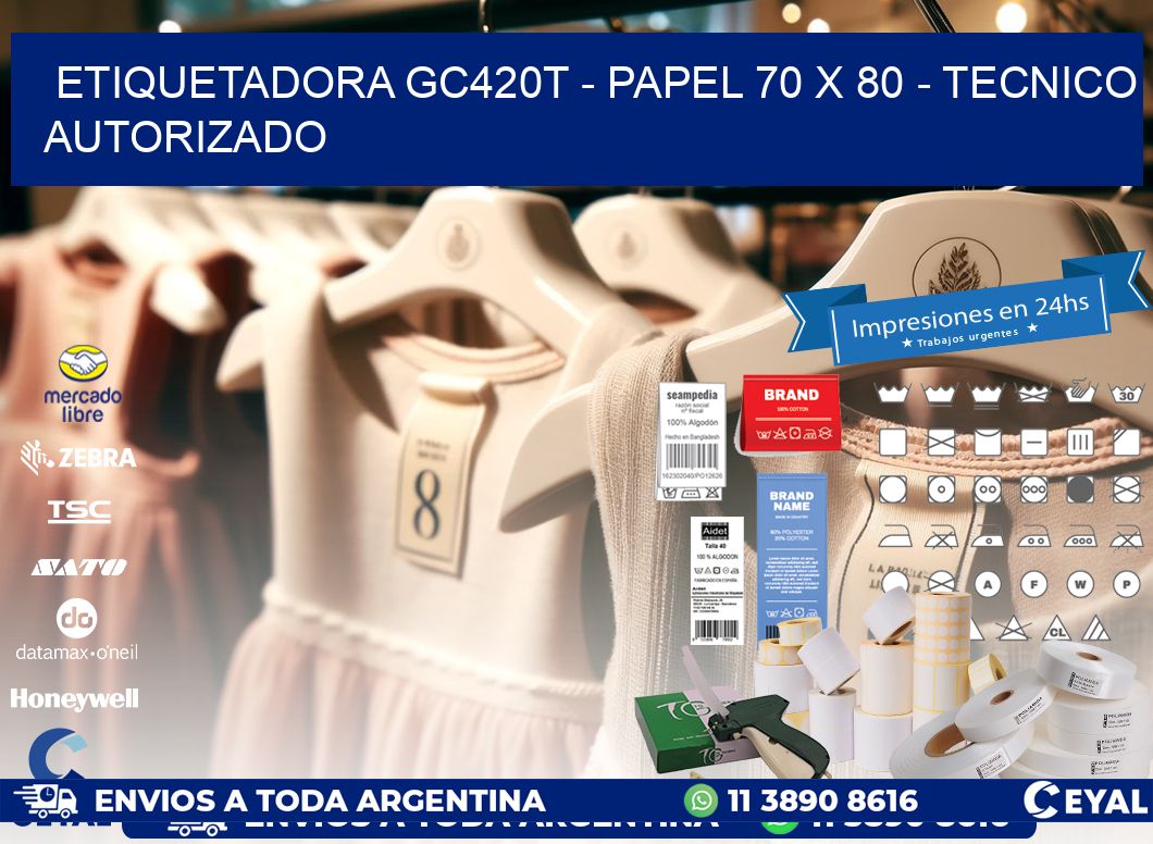 ETIQUETADORA GC420T – PAPEL 70 x 80 – TECNICO AUTORIZADO