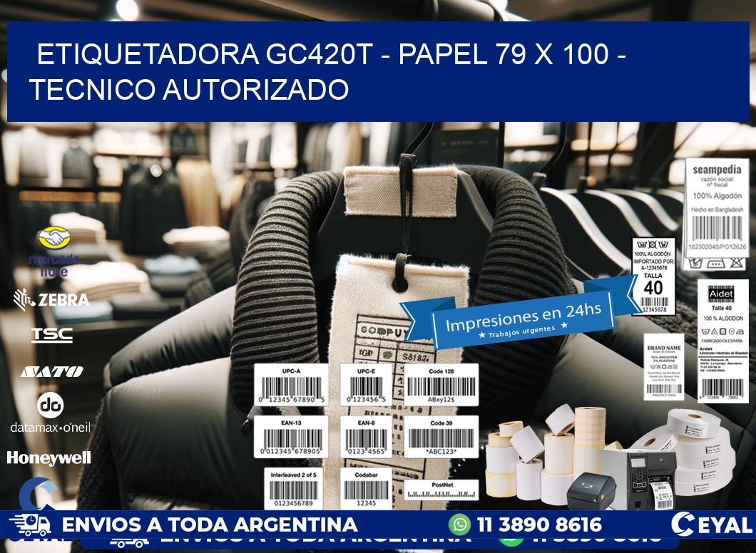 ETIQUETADORA GC420T - PAPEL 79 x 100 - TECNICO AUTORIZADO