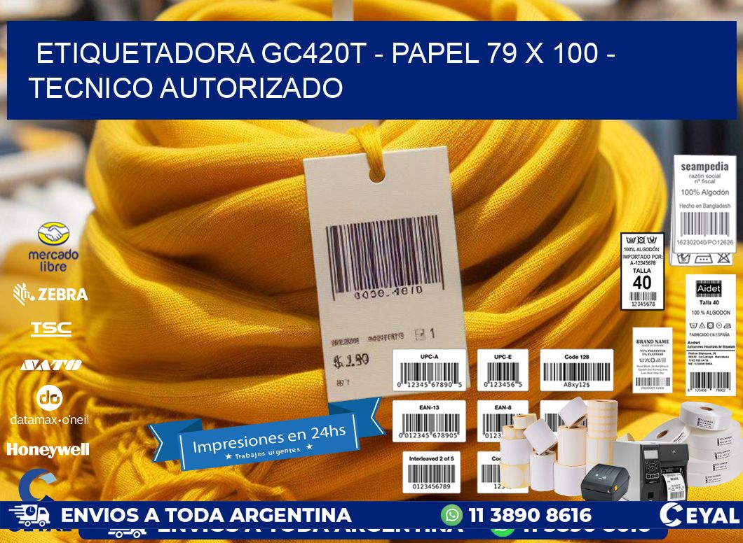 ETIQUETADORA GC420T – PAPEL 79 x 100 – TECNICO AUTORIZADO