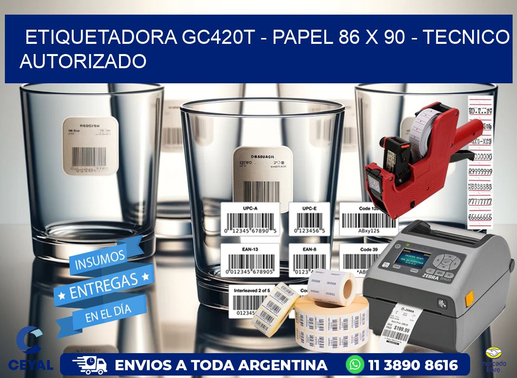 ETIQUETADORA GC420T - PAPEL 86 x 90 - TECNICO AUTORIZADO