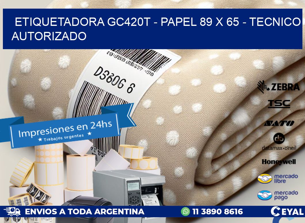 ETIQUETADORA GC420T - PAPEL 89 x 65 - TECNICO AUTORIZADO