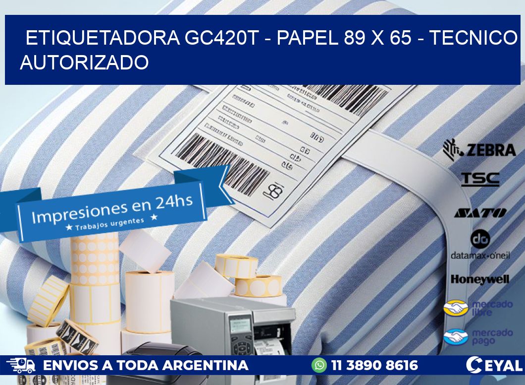 ETIQUETADORA GC420T - PAPEL 89 x 65 - TECNICO AUTORIZADO