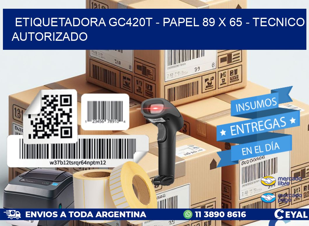 ETIQUETADORA GC420T - PAPEL 89 x 65 - TECNICO AUTORIZADO