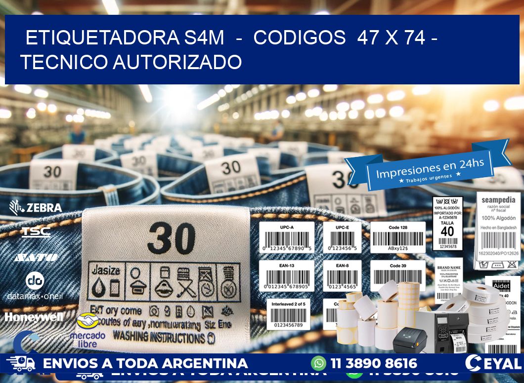 ETIQUETADORA S4M  -  CODIGOS  47 x 74 - TECNICO AUTORIZADO