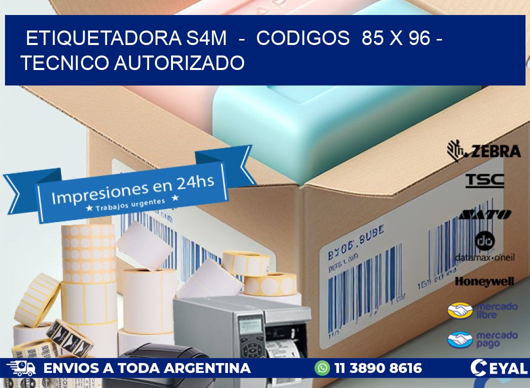 ETIQUETADORA S4M  -  CODIGOS  85 x 96 - TECNICO AUTORIZADO