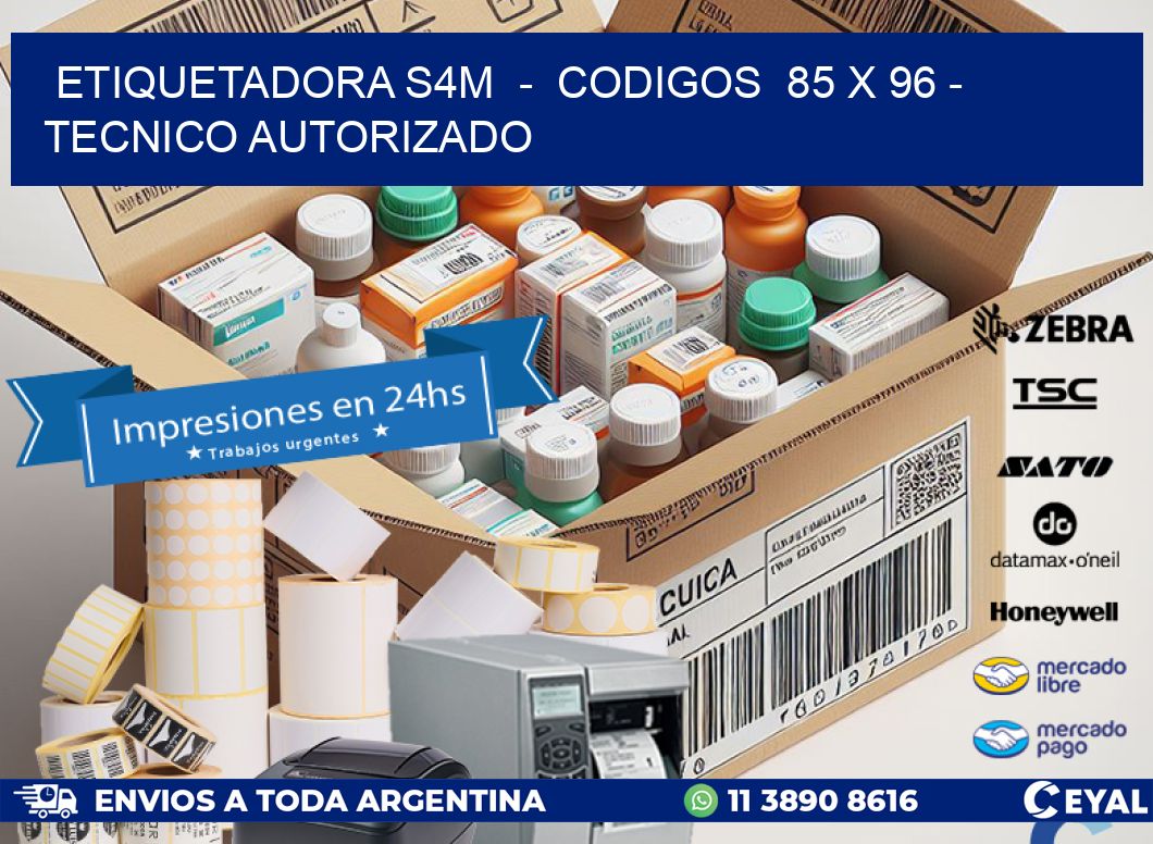 ETIQUETADORA S4M  -  CODIGOS  85 x 96 - TECNICO AUTORIZADO
