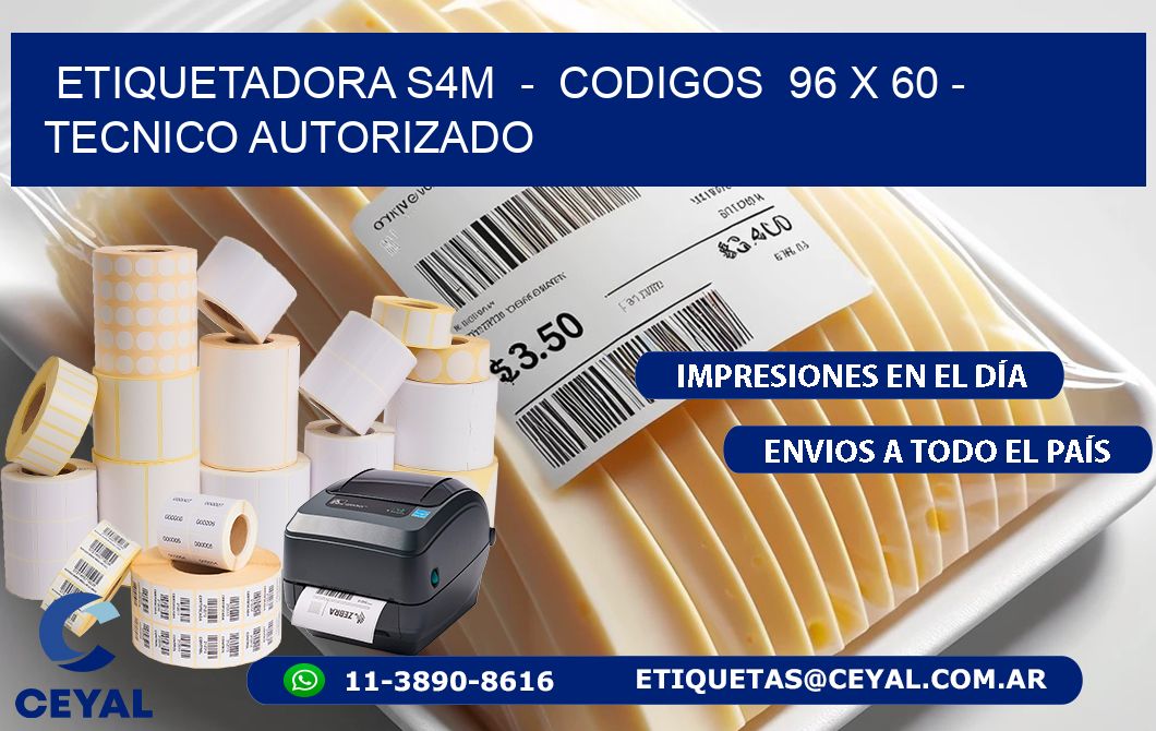 ETIQUETADORA S4M  -  CODIGOS  96 x 60 - TECNICO AUTORIZADO