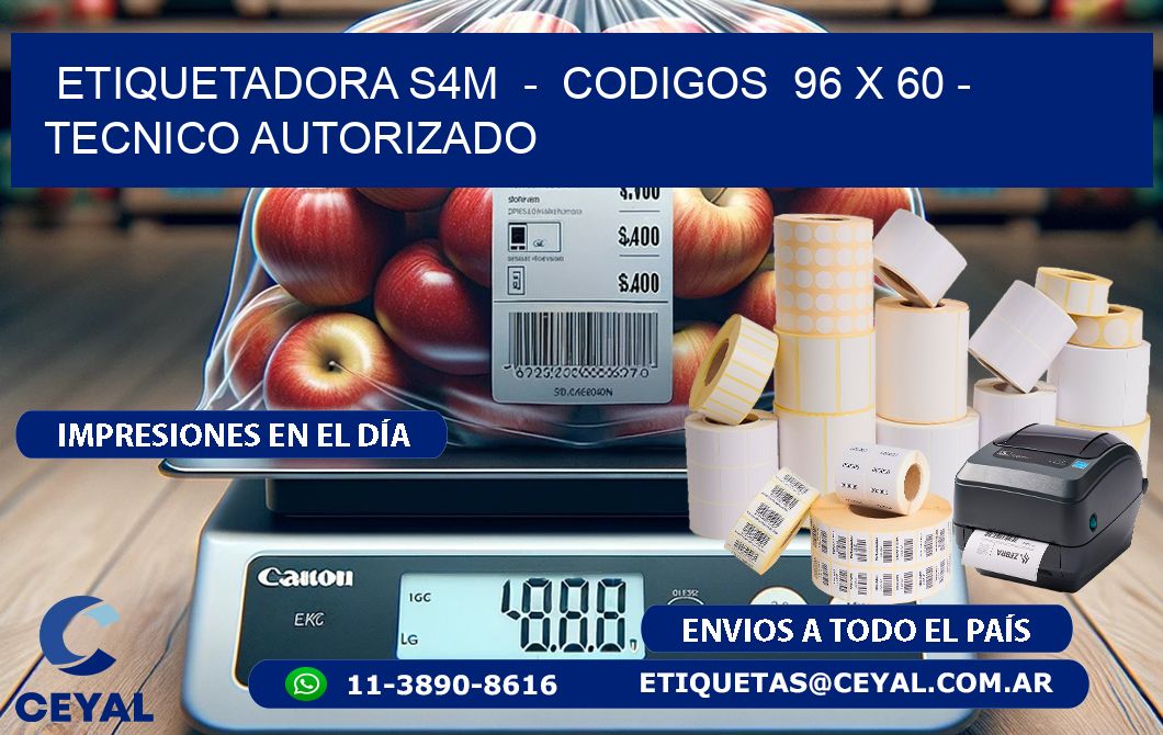 ETIQUETADORA S4M  -  CODIGOS  96 x 60 - TECNICO AUTORIZADO