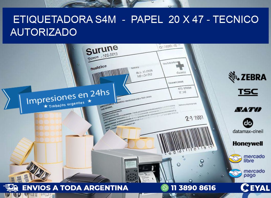 ETIQUETADORA S4M  -  PAPEL  20 x 47 - TECNICO AUTORIZADO