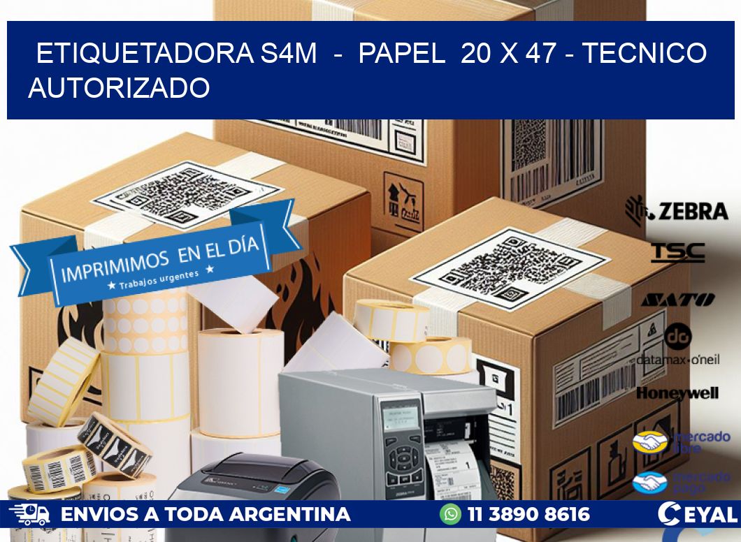 ETIQUETADORA S4M  -  PAPEL  20 x 47 - TECNICO AUTORIZADO