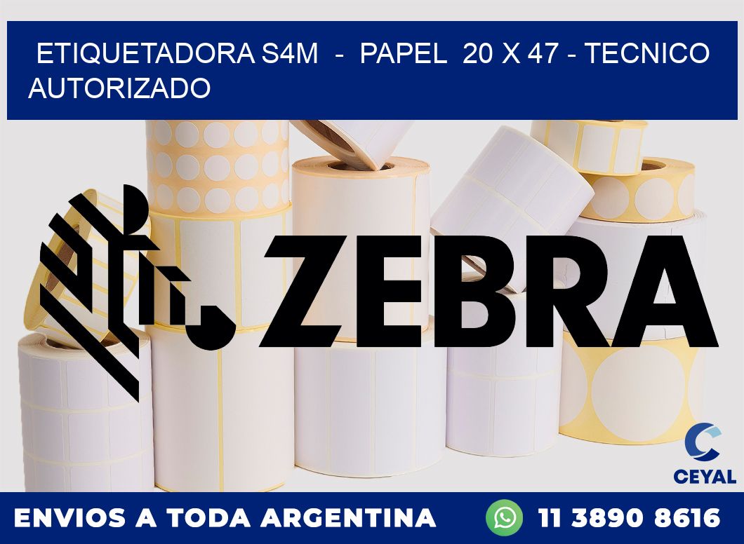 ETIQUETADORA S4M  -  PAPEL  20 x 47 - TECNICO AUTORIZADO