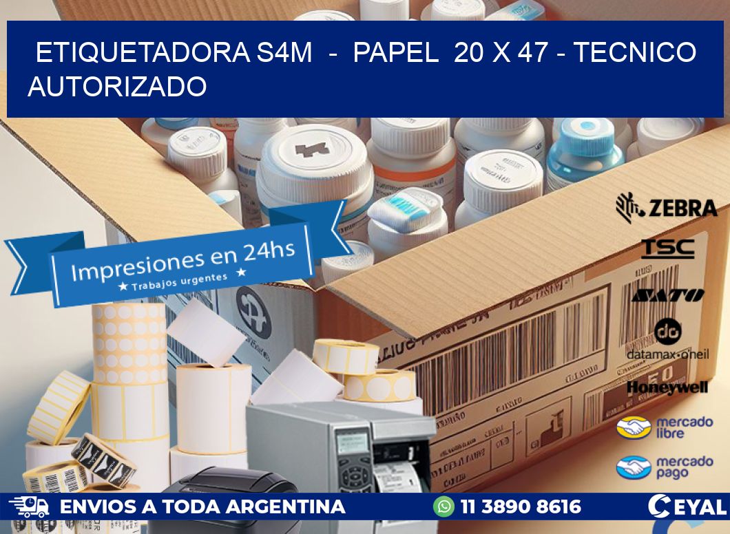 ETIQUETADORA S4M  –  PAPEL  20 x 47 – TECNICO AUTORIZADO