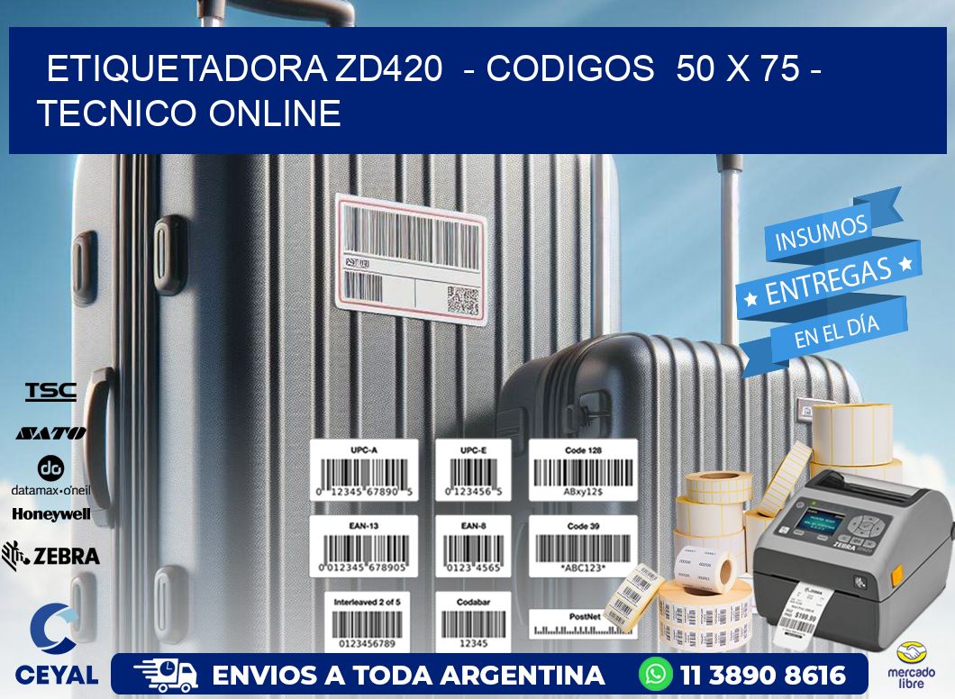 ETIQUETADORA ZD420  - CODIGOS  50 x 75 - TECNICO ONLINE